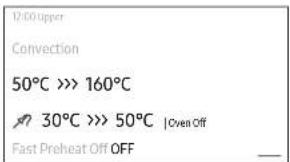 12:00 upper Convection 50°C >> 160°C 30°C >> 50°C | Oven Off Fast Preheat Off OFF
