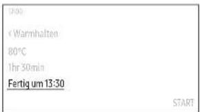 12:30 « Warmhalten 80°C Ihr 30min Fertig um 13:30 START