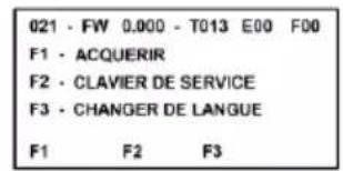 021 - FW 0.000 - T013 E00 F00 F1 - ACQUERIR F2 - CLAVIER DE SERVICE F3 - CHANGER DE LANGUE F1 F2 F3