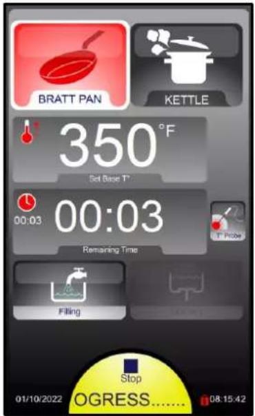 BRATT PAN KETTLE 350°F Set Base T° 00:03 00:03 Remaining Time Filling Stop 01/10/2022 OGRESS...... 08:15:42