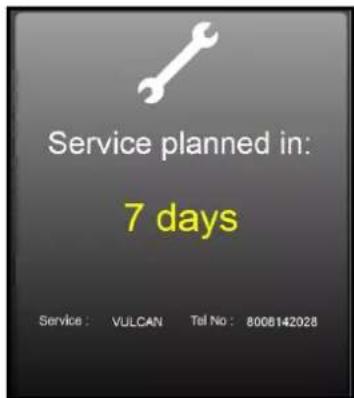 Service planned in: 7 days Service : VULCAN Tel No : 8006142028