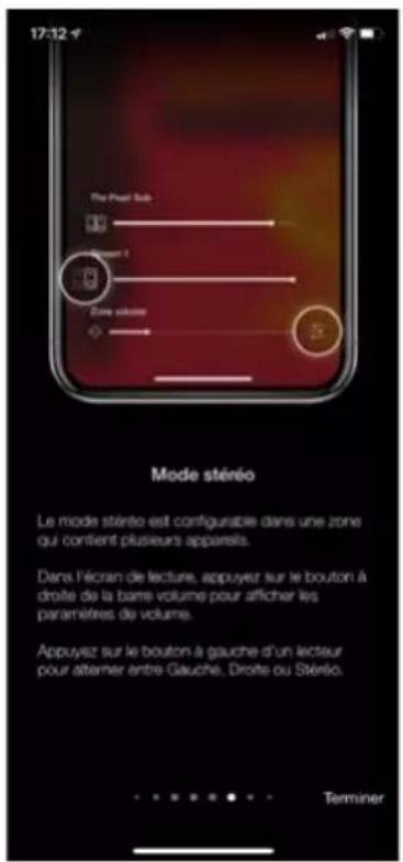 17:12 The Pearl Sub Droite 1 Zone volume Mode stéréo Le mode stéréo est configurable dans une zone qui contient plusieurs apparels. Dans l'écran de lecture, appuyez sur le bouton à droite de la barre volume pour afficher les paramètres de volume. Appuyez sur le bouton à gauche d'un lecteur pour alterner entre Gauche. Droite ou Stéréo. Terminer
