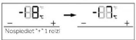 -08τ Nospiediet "+" 1 reizi → -08τ - + - +