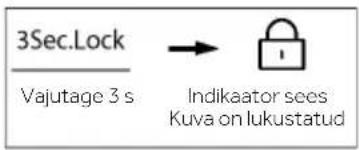 3Sec.Lock Vajutage 3 s Indikaator sees Kuva on lukustatud