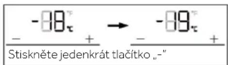 -88° - + → -89° Stiskněte jedenkrát tlačitko „-”