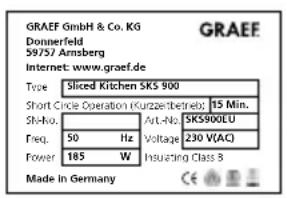 GRAEF GmbH & Co. KG Donnerfeld 59757 Armsberg Internet: www.graef.de Type Sliced Kitchen SKS 900 Short Circle Operation Kurzze/Tetnebe: 15 Min. Shi-no. Auto-No. SKS900EU Freq. 50 Hz Voltage 230 V(AC) Power 185 W Insulating Class B Made in Germany