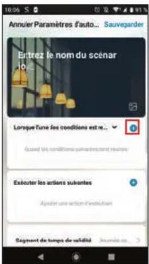 Annulier Paramètres d'auto... Sauvegarder Entrez le nom du scénar lo... Lorsque l'une les conditions est re... Quard un conditiones suivantes sont réduits Exéouter les actions suivantes Apèter une action d'investissement Segment de temps de validité