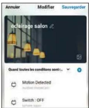 Annuler Modifier Sauvegarder éclairage salon Quard toutes les conditions sont... Motion Detected Switch : OFF