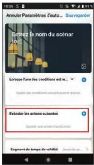 Annuer Paramètres d'auto... Sauvegarder Entrez le nom du scénar lo... Lorsque l'une les conditions est me... Quard les conditions suivantes sont réunés... Exéouter les actions suivantes Apouter une action d'exécutiones Segment de temps de validité