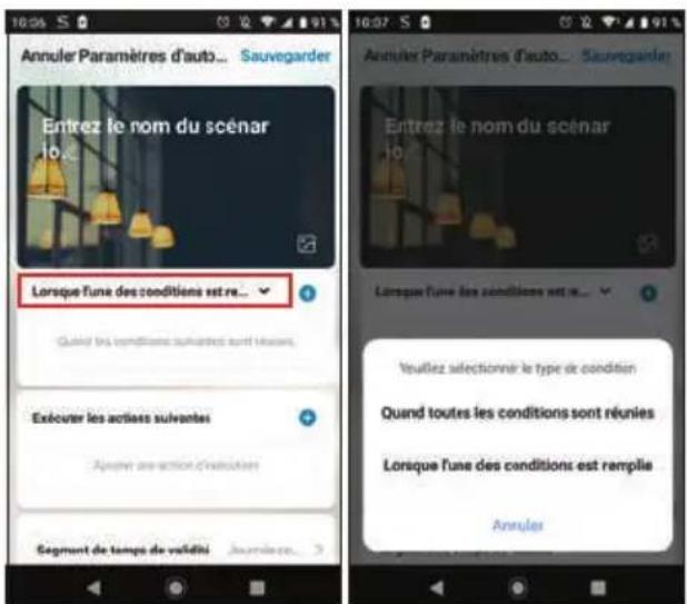 Annuler Paramètres d'auto... Sauvegarder Entrez le nom du scénar Lorsque l'une des conditions est re... Quand les conditions suivantes sont réunies... Exécuter les actées suivantes Ajuster une action d'inéution Segment de temps de validité Annules Annuler Paramètres d'auto... Sauvegarder Entrez le nom du scénar Lorsque l'une des conditions est re... Veuillez sélectionner le type de condition Quand toutes les conditions sont réunies Lorsque l'une des conditions est remplie Annules