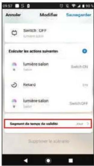 Annuler Modifier Sauvegarder Switch : OFF lumière salon Exécuter les actions suivantes lumière salon Switch ON Retard 1 m lumière salon Switch OFF Segment de temps de validité Joue > Supprimer le planarier