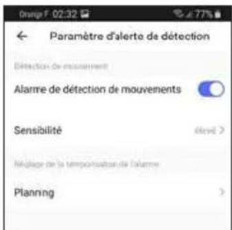 Paramètre d'alerte de détection Détction de mouvement Alarme de détection de mouvements Sensibilité Néglage de la temporaution de l'alarme Planning