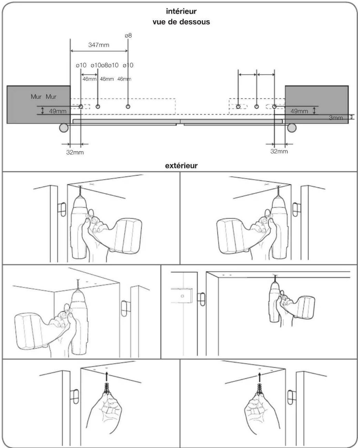 intérieur vue de dessous 347mm ø8 ø10 o10ø8o10 o10 46mm 46mm 46mm Mur Mur 49mm 32mm 49mm 3mm 32mm extérieur