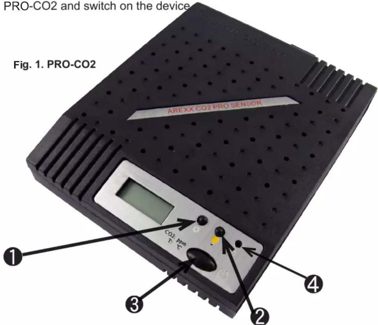 PRO-CO2 and switch on the device Fig. 1. PRO-CO2 AREXX CO2 PRO SENSOR CO2: Pphm T: °C ① ② ③ ④