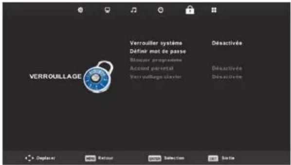 VERROUILLAGE Verrouiller système Définir mot de passe Bloquier programme Accord parental Verrouillage d'acvrer Déactivée Déactivée Déactivée Déplacer Retour Dette Selection Sortie