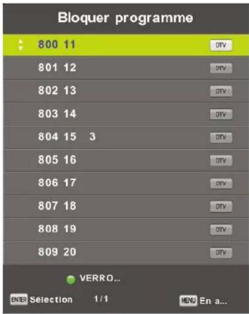 Bloquer programme 800 11 DTV 801 12 DTV 802 13 DTV 803 14 DTV 804 15 3 DTV 805 16 DTV 806 17 DTV 807 18 DTV 808 19 DTV 809 20 DTV VERRO... ENTER Selection 1/1 MENU En a...