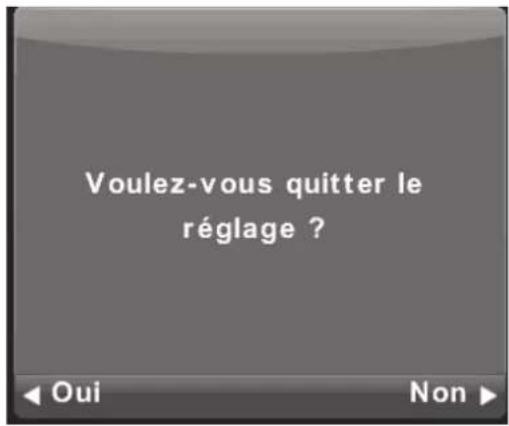 Voulez-vous quitter le réglage ? Oui Non ▶