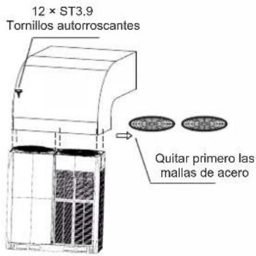 12 × ST3.9 Tornillos autorroscantes Quitar primero las mallas de acero