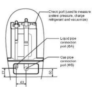 Check port (used to measure system pressure, charge refrigerant and vacuumize) Liquid pipe connection port (ΦA) Gas pipe connection port (ΦB) 72 63 50