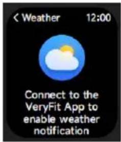 < Weather 12:00 Connect to the VeryFit App to enable weather notification