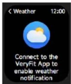 < Weather 12:00 Connect to the VeryFit App to enable weather notification
