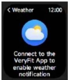 < Weather 12:00 Connect to the VeryFit App to enable weather notification