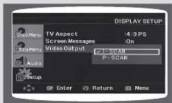 DISPLAY SETUP Display Name: TV Aspect 14:3 PS Screen Messages: On Video Out put I-SPAN P-SCAN Audio Setup Enter Return Menu