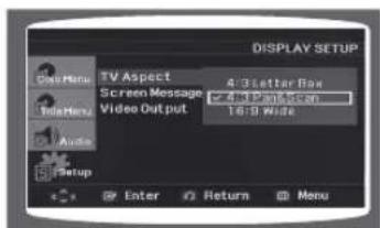 DISPLAY SETUP Cut Menu Video Audio Setup TV Aspect Screen Message Video Output 4:3 Setter Box 4:3 Pads & S 16:9 Wide Enter Return Menu