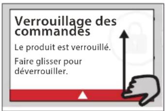 Verrouillage des commandes Le produit est verrouillé. Faire glisser pour déverrouiller.