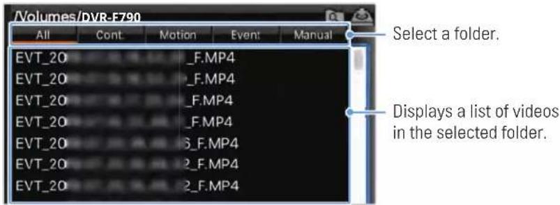 /Volumes/DVR-F790 All Cont Motion Event Manual EVT_20 _F.MP4 EVT_20 _F.MP4 EVT_20 _F.MP4 EVT_20 _F.MP4 EVT_20 6_F.MP4 EVT_20 2_F.MP4 EVT_20 2_F.MP4 Select a folder. Displays a list of videos in the selected folder.