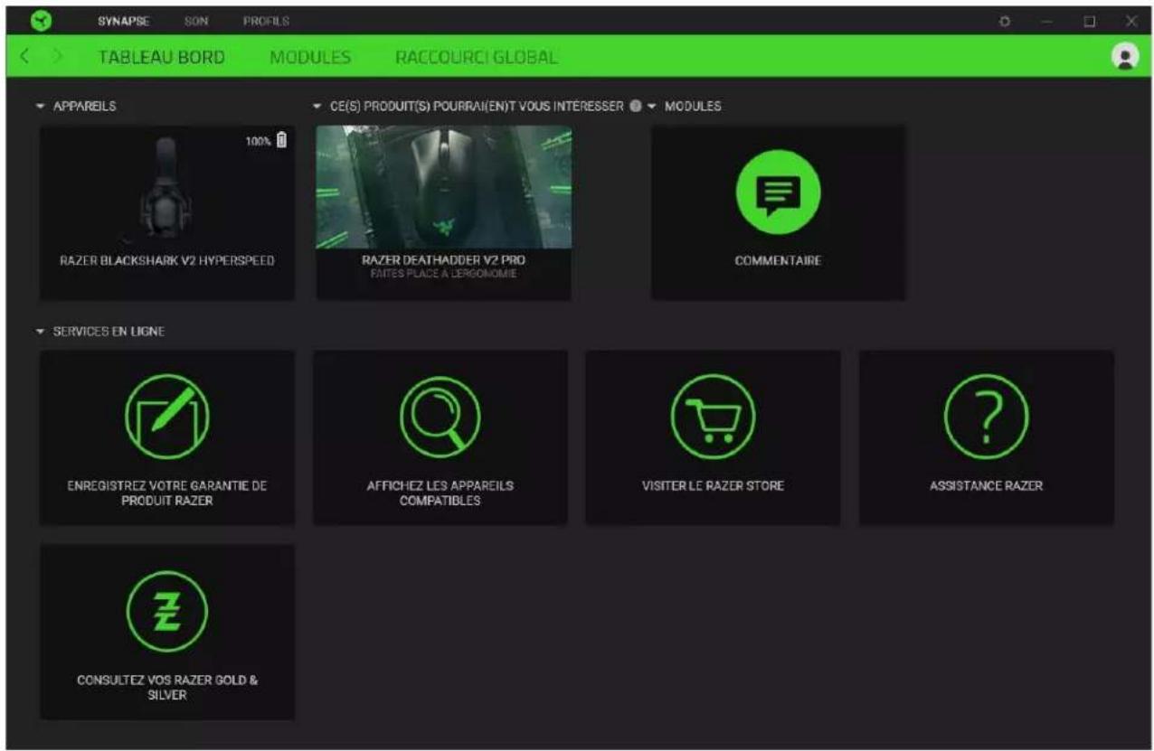 SYNAPSE SON PROFILS TABLEAU BORD MODULES RACCOURCI GLOBAL APPAREILS CE(S) PRODUIT(S) POURAI(EN)T VOUS INTERESSER MODULES RAZER BLACKSHARK V2 HYPERSPEED RAZER DEATHADDER V2 PROFAITES PLACE A LERGONOMIE COMMENTAIRE SERVICES EN LIONE ENREGISTREZ VOTRE GARANTIE DE PRODUIT RAZER AFFICHEZ LES APPAREILS COMPATIBLES VISITER LE RAZER STORE ASSISTANCE RAZER CONSULTEZ VOS RAZER GOLD & SILVER