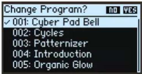 Change Program? ✓ 001: Cyber Pad Bell 002: Cycles 003: Patternizer 004: Introduction 005: Organic Glow