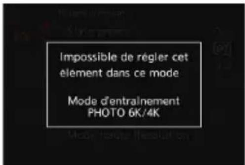 Impossible de régler cet élément dans ce mode Mode d'entraînement PHOTO 6K/4K