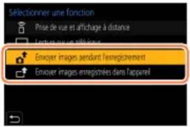 Sélectionner une fonction Prise de vue et affichage à distance Lecture ne un allés pour Envoyer images pendant l'estregistrement Envoyer images emregistrées dans l'appareil
