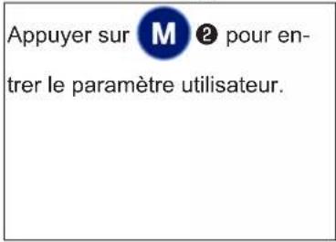 Appuyer sur M 2 pour en- trer le paramètre utilisateur.