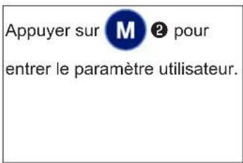 Appuyer sur M 2 pour entrer le paramètre utilisateur.