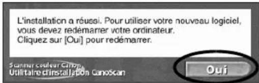 L'installation a réussi. Pour utiliser votre nouveau logiciel, vous devez redémarrer votre ordinateur. Cliquez sur [Oui] pour redémarrer. Scaner couleur Cliquez Utilitaire d'Installation CanoScan Oui