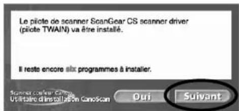Le pilote de scanner ScanGear CS scanner driver (pilote TWAIN) va être installé. Il reste encore six programmes à installer. Scance confour Carry Utilitaire d'installation CanoScan Oui Suivant