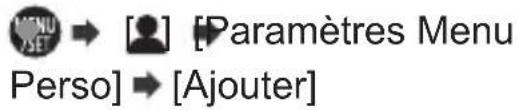 MENU YSET → [●] [Paramètres Menu Perso] → [Ajouter]