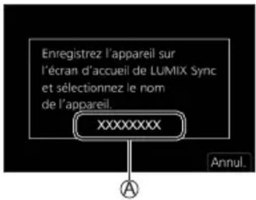 Enregistrez l'appareil sur l'écran d'accueil de LUMIX Sync et sélectionnez le nom de l'appareil. XXXXXXXXX Annul.
