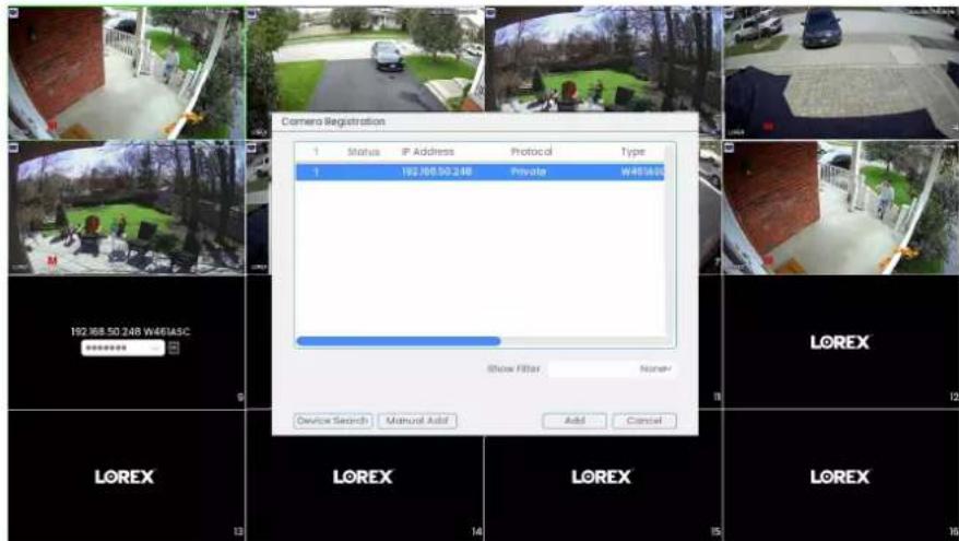 Camera Registration 1 Status IP Address Protocol Type 1 192.368.50.248 Private W461A.60 Show Filter None? Device Search Manual Add Cancel LOREX LOREX LOREX LOREX