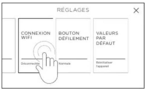 RÉGLAGES CONNEXION WIFI Déconnectée BOUTON DÉFILEMENT Normale VALEURS PAR DÉFAUT Réstructéur apparaël