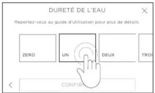 DURETÉ DE L'EAU Reportez-vous au guide d'utilisation pour plus de détails. ZERO UN DEUX TROI CONFIRI