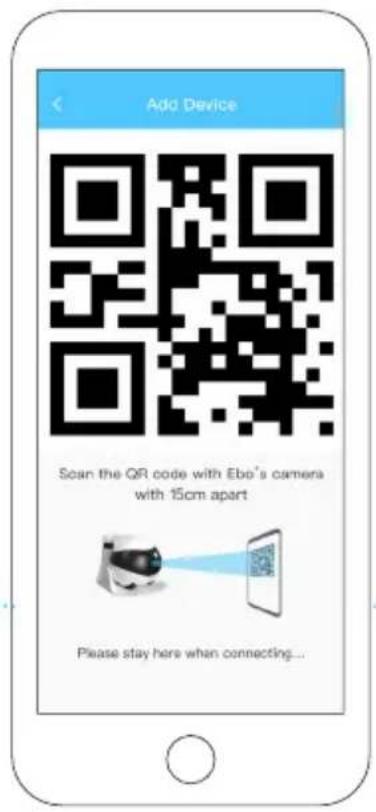 Add Device Scan the QR code with Ebo's camera with 15cm apart Please stay here when connecting...