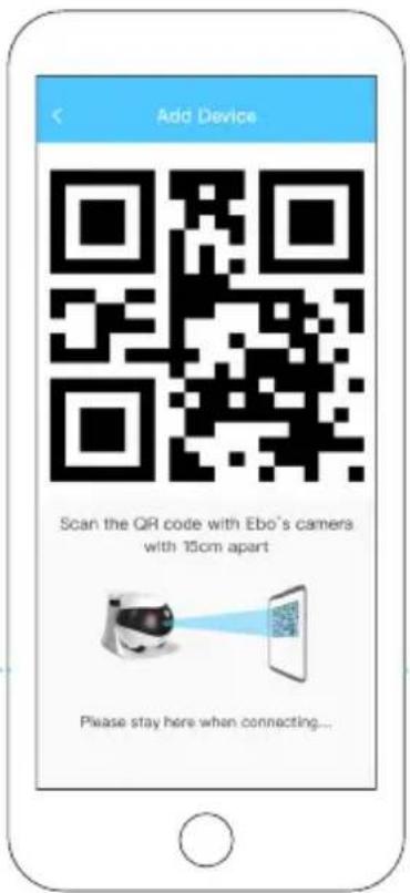 Add Device Scan the QR code with Ebo's cameras with 15cm apart Please stay here when connecting...