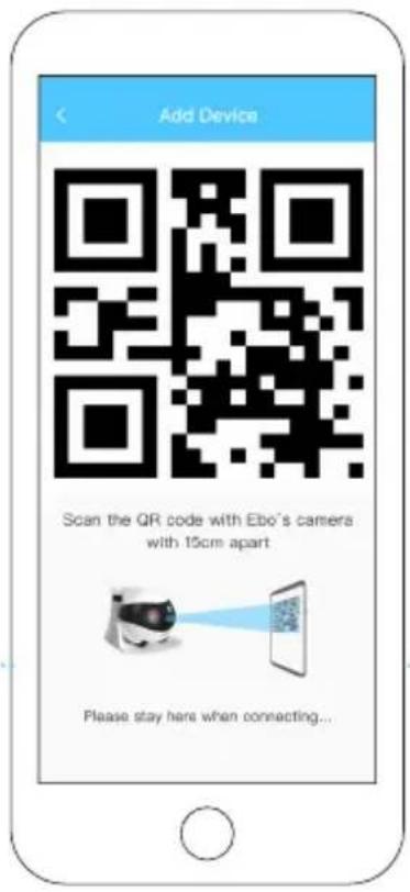 Add Device Scan the QR code with Ebo's camera with 15cm apart Please stay here when connecting...