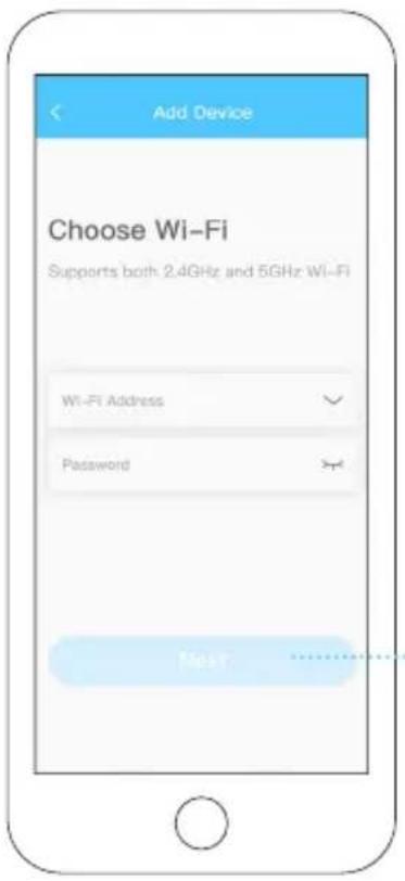 Add Device Choose Wi-Fi Supports both 2.4GHz and 5GHz Wi-Fi Wi-Fi Address Password Next