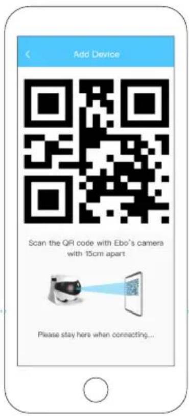 Add Device Scan the QR code with Ebo's camera with 15cm apart Please stay here when connecting...