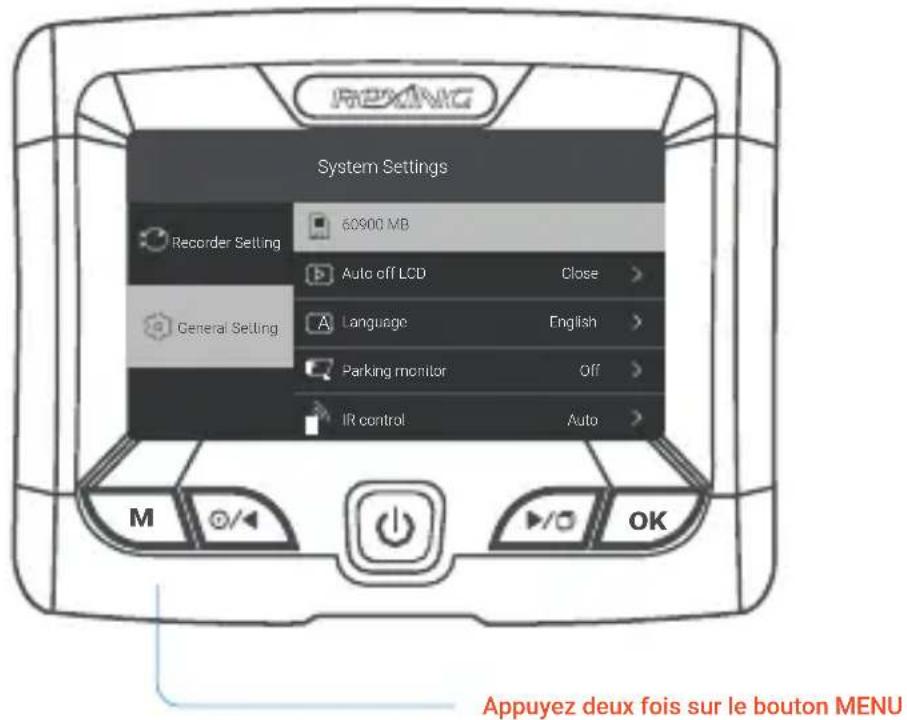REXING System Settings Recorder Setting 60900 MB Auto off LCD Close > General Setting A Language English > Parking monitor Off > IR control Auto > M OK Appuyez deux fois sur le bouton MENU