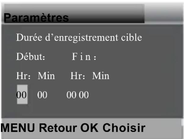 Paramètres Durée d'enregistrement cible Début: Fin : Hr: Min Hr: Min 00 00 00 00 MENU Retour OK Choisir